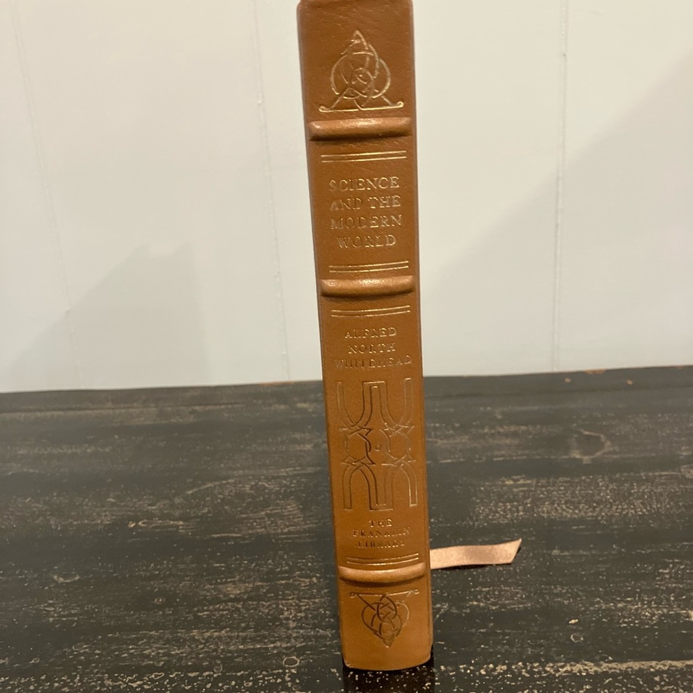 Science of the Modern World . Alfred North Whitehead .1979 Franklin Library.